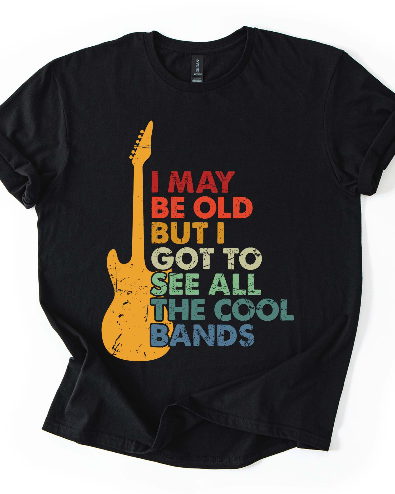 I May Be Old But I Got To See All The Cool Bands Tee