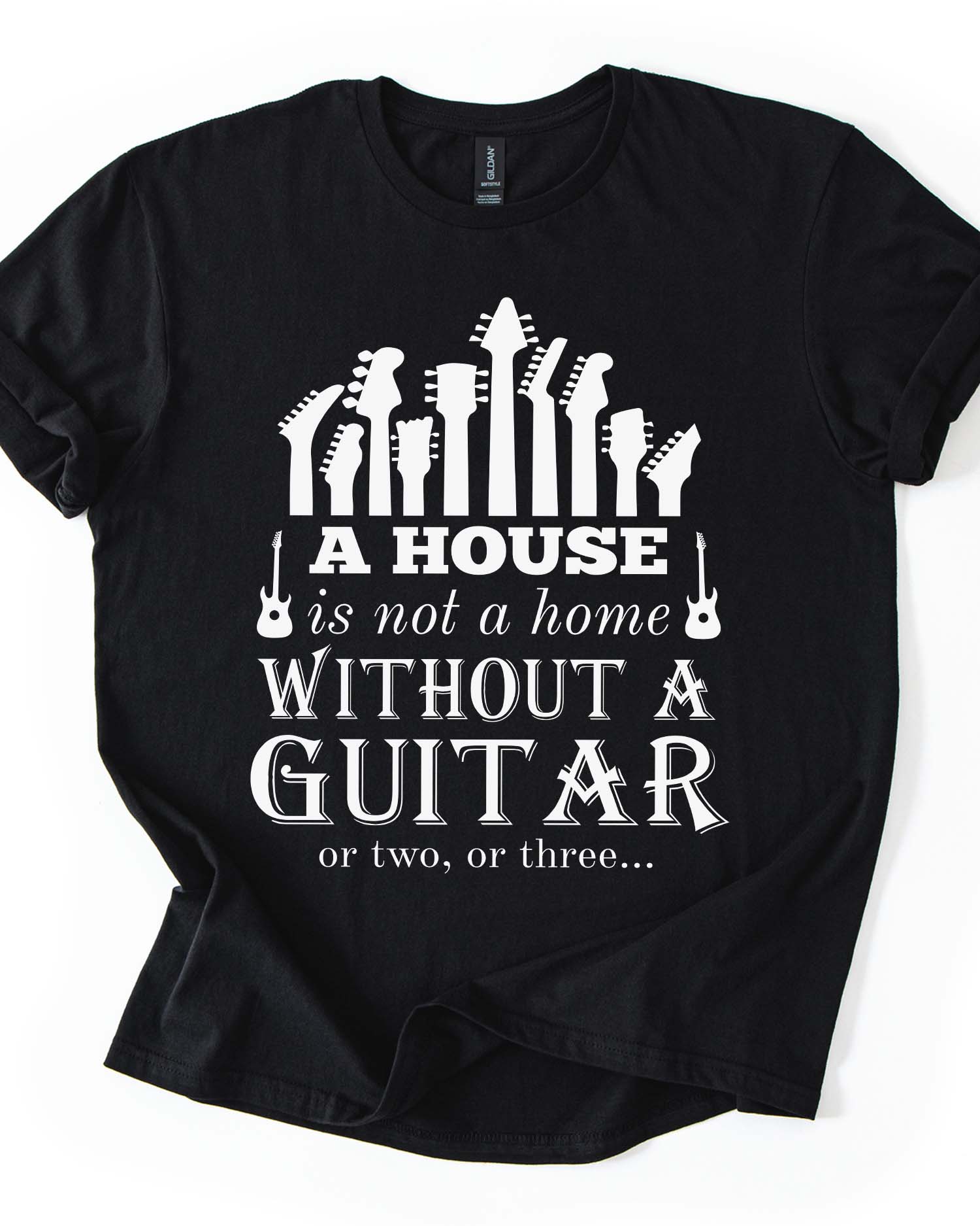 A House Is Not a Home Without a Guitar Tee