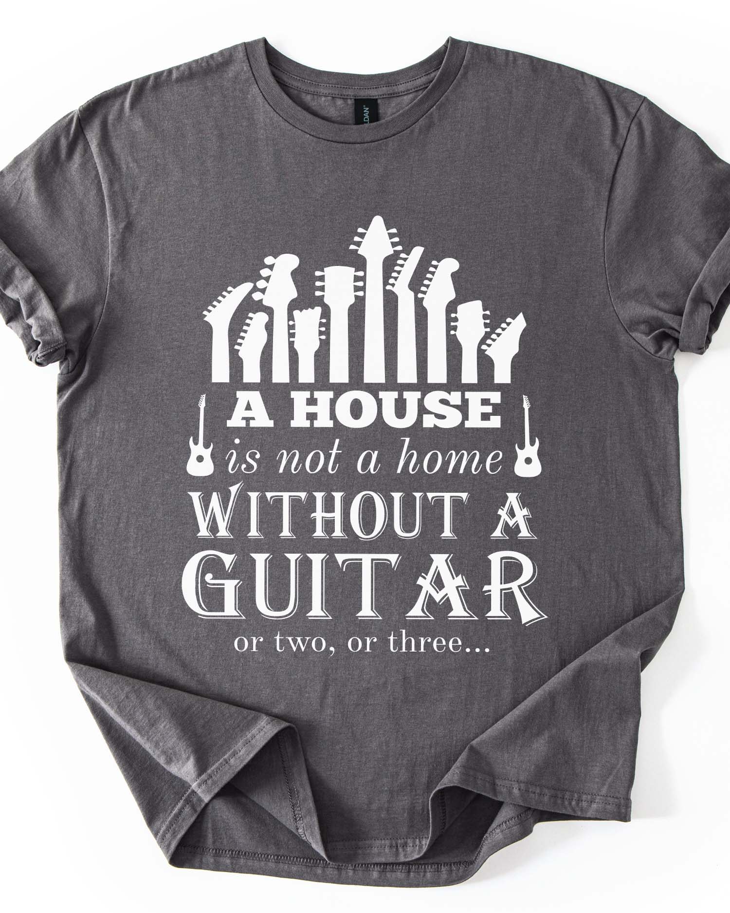 A House Is Not a Home Without a Guitar Tee