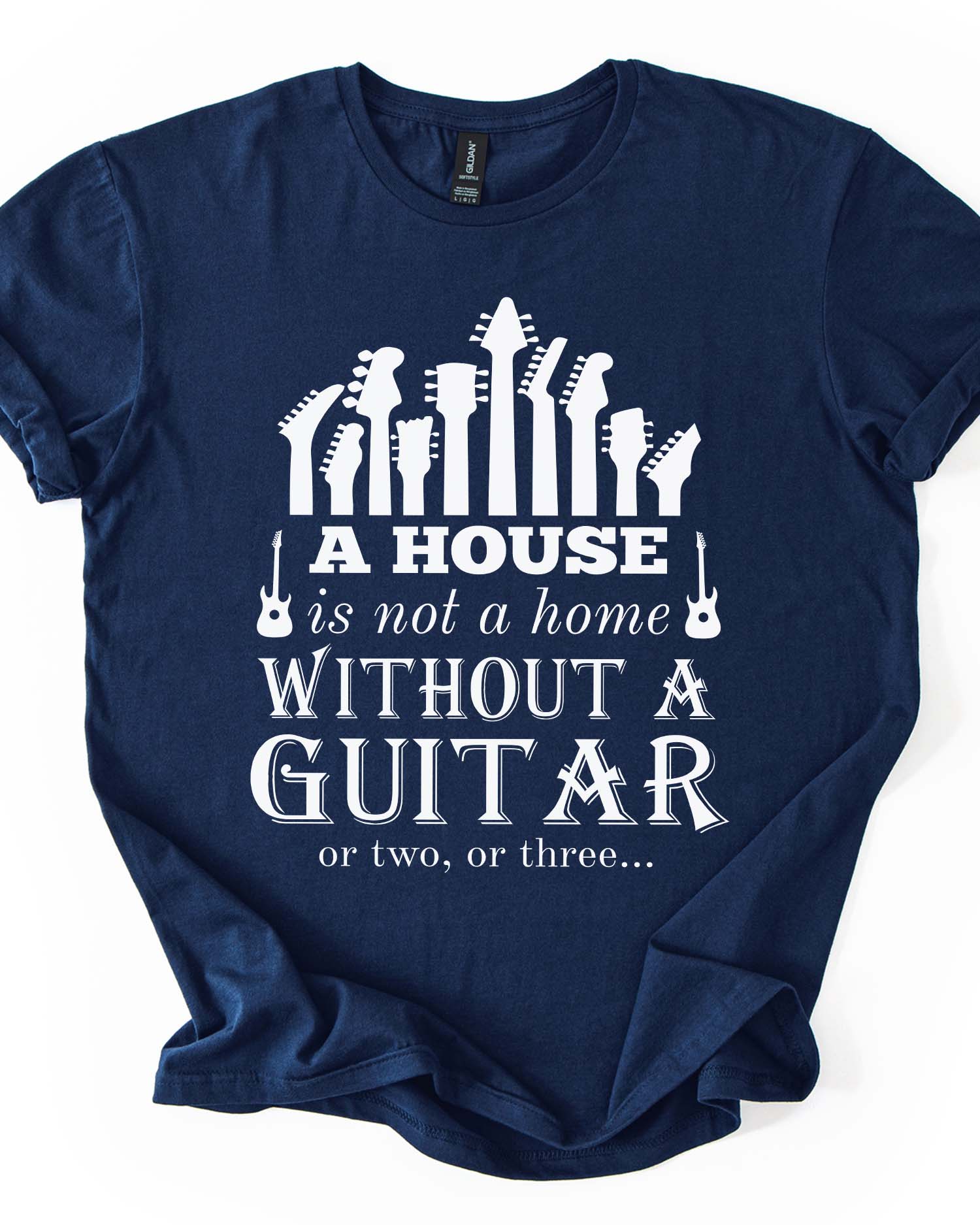 A House Is Not a Home Without a Guitar Tee