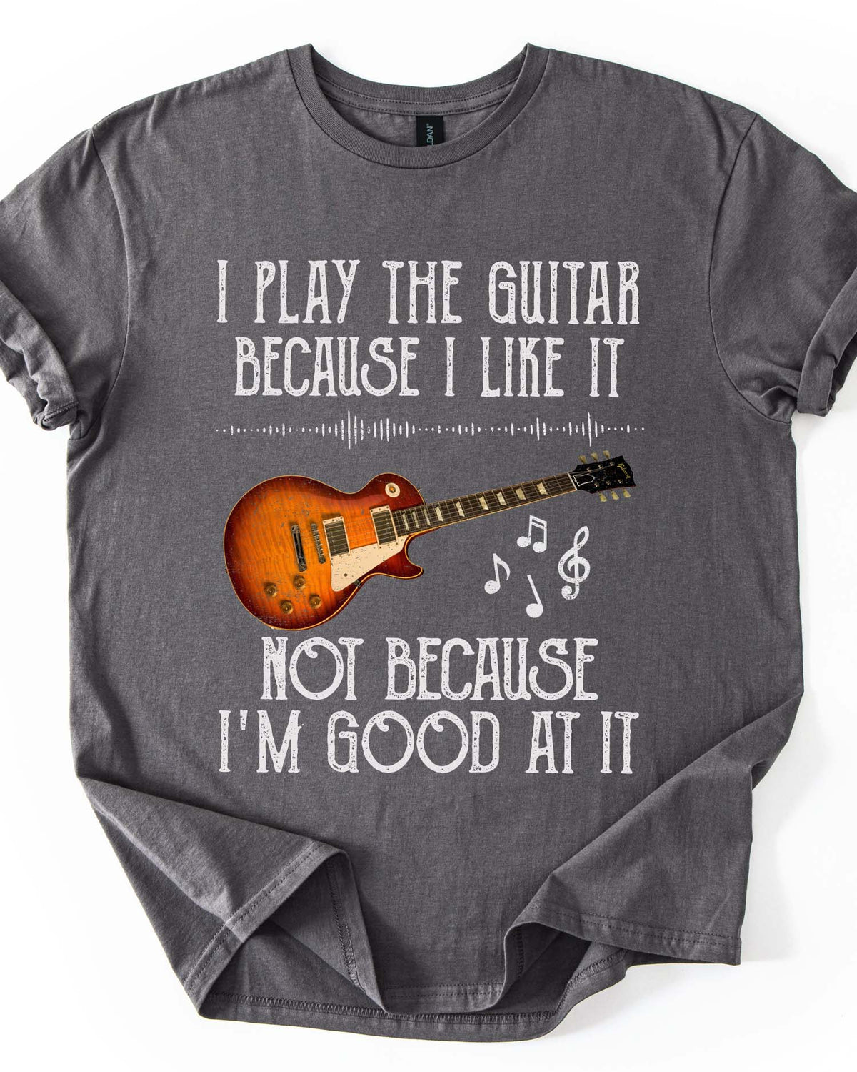 I Play Guitar Because I Like It Tee
