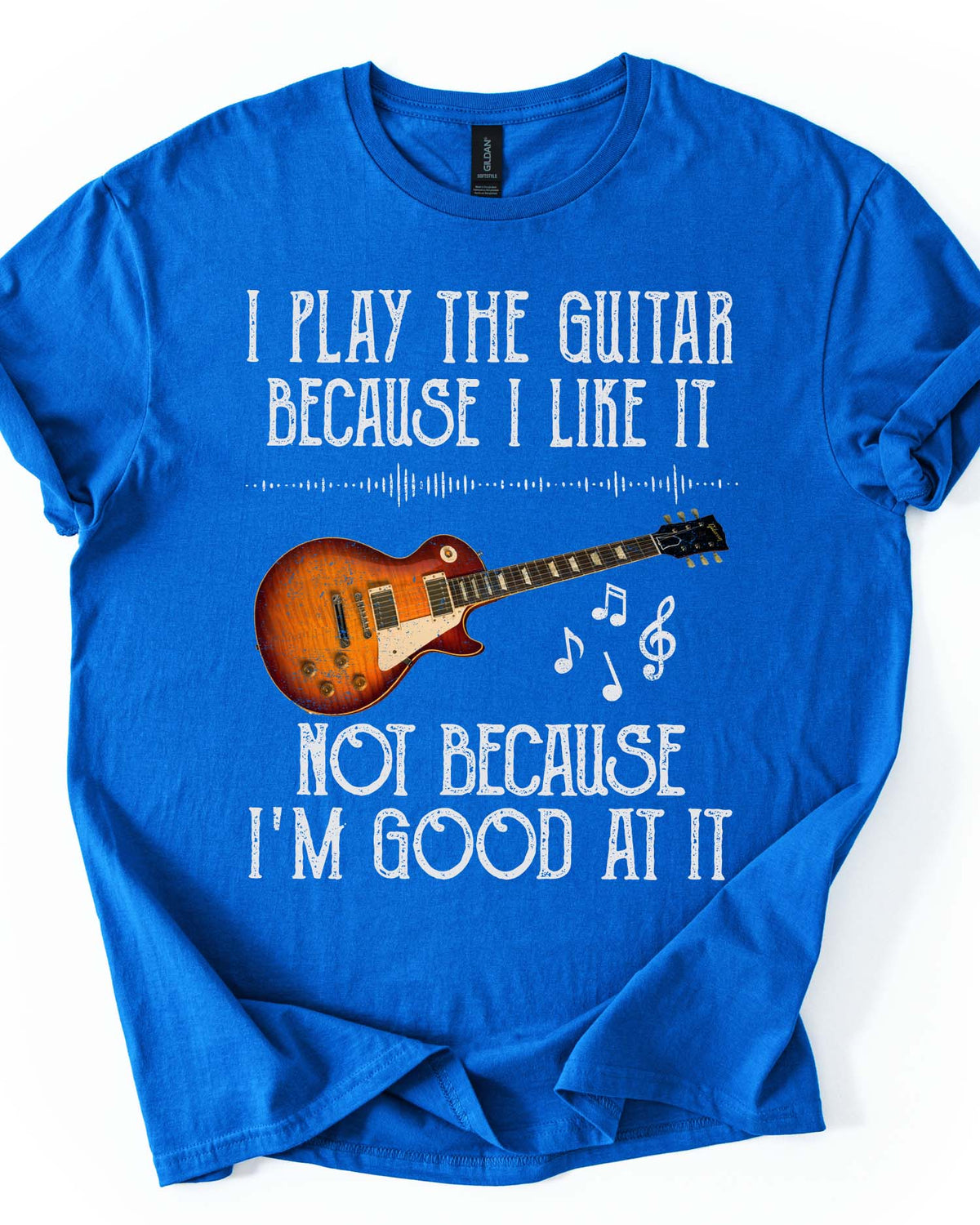 I Play Guitar Because I Like It Tee