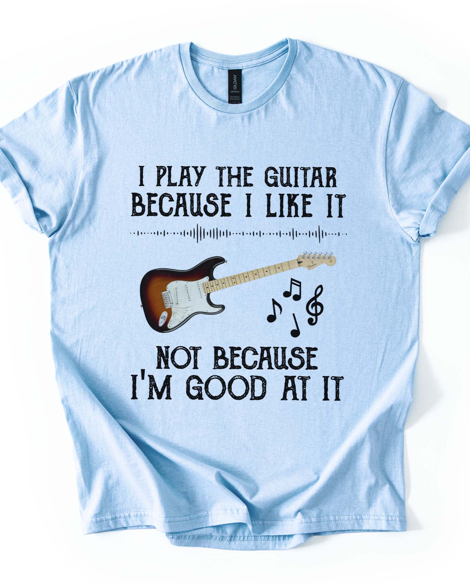 I Play Guitar Because I Love It Tee
